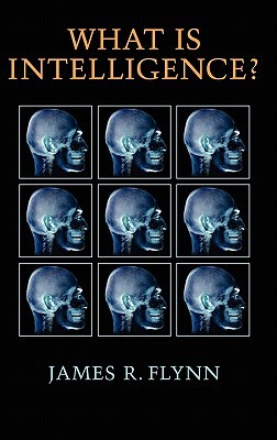 What Is Intelligence?: Beyond the Flynn Effect (Hardcover)