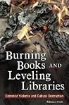 Burning Books and Leveling Libraries: Extremist Violence and Cultural Destruction