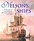 Nelson's Ships: A History of the Vessels in Which He Served