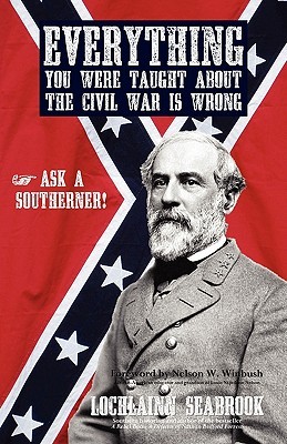 Everything You Were Taught about the Civil War Is Wrong, Ask a Southerner! (Paperback)