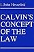 Calvin's Concept of the Law (Princeton Theological Monograph)
