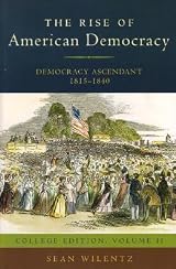 The Rise of American Democracy: Democracy Ascendant, 1815-1840