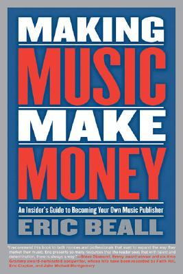 Making Music Make Money: An Insider's Guide to Becoming Your Own Music Publisher (Berklee Press)