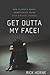 Get Outta My Face!: How to Reach Angry, Unmotivated Teens with Biblical Counsel
