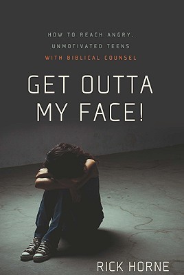 Get Outta My Face!: How to Reach Angry, Unmotivated Teens With Biblical Counsel (Paperback)