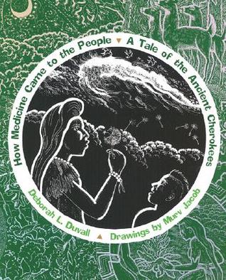 How Medicine Came to the People: A Tale of the Ancient Cherokees (Grandmother Stories)