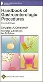 Handbook Of Gastroenterologic Procedures (Drossman, Handbook of Gastroenterologic Procedures) Handbook Of Gastroenterologic Procedures (Drossman, Handbook of Gastroenterologic Procedures)