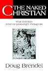 The Naked Christian: What God Sees When HeLooks Right Through Me
