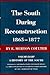 The South During Reconstruction, 1865-1877 (A History of the South, Vol 8)