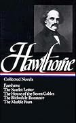 Nathaniel Hawthorne: Collected Novels