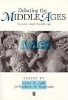 Debating the Middle Ages: Issues and Readings