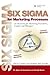 Six Sigma for Marketing Processes: An Overview for Marketing Executives, Leaders, And Managers