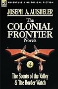 The Colonial Frontier Novels 4: The Scouts of the Valley / The Border Watch