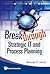 BREAKTHROUGH STRATEGIC IT AND PROCESS PLANNING