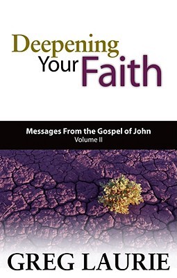 Deepening Your Faith: Messages from the Gospel of John, Volume II