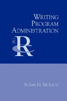 Writing Program Administration (Reference Guides to Rhetoric and Composition)
