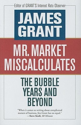Mr. Market Miscalculates: The Bubble Years and Beyond (Hardcover)