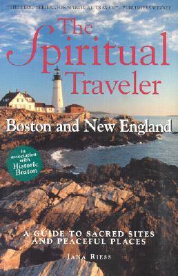 The Spiritual Traveler: Boston and New England: A Guide to Sacred Sites and Peaceful Places (Paperback)