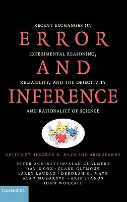 Error and Inference: Recent Exchanges on Experimental Reasoning, Reliability, and the Objectivity and Rationality of Science (Hardcover)