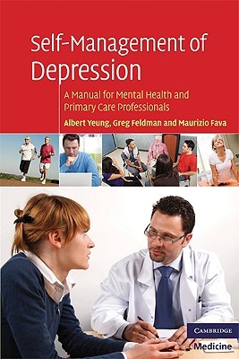 Self-Management of Depression: A Manual for Mental Health and Primary Care Professionals (Cambridge Medicine (Paperback))
