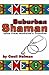 Suburban Shaman: Tales From...