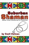 Suburban Shaman by Cecil G. Helman