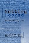 Getting Hooked: Rationality and Addiction Getting Hooked: Rationality and Addiction