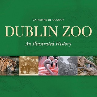 Dublin Zoo: An Illustrated History (Paperback)
