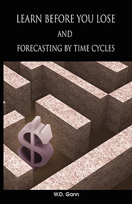 Learn before you lose AND forecasting by time cycles (Paperback)