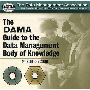 The DAMA Guide to the Data Management Body of Knowledge (DAMA-DMBOK)