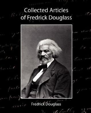 Collected Articles of Frederick Douglass (Paperback)