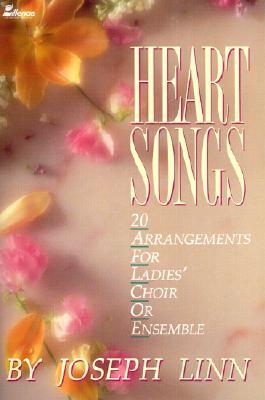 Heart Songs: 20 Arrangements for Ladies' Choir or Ensemble (Paperback)