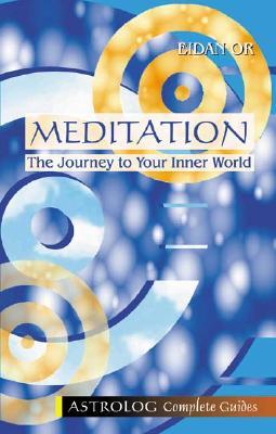 Meditation: The Journey to Your Inner World (Complete Guides series)