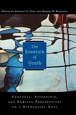 The Fountain of Youth: Cultural, Scientific, and Ethical Perspectives on a Biomedical Goal (Hardcover)