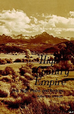 High Country Empire: The High Plains and Rockies (Paperback)