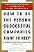 How to Be the Person Successful Companies Fight to Keep by Connie Podesta