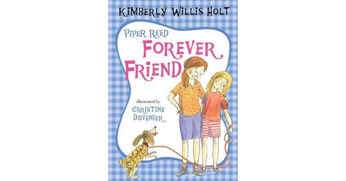 Piper Reed, Forever Friend by Kimberly Willis Holt