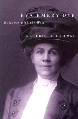 Eva Emery Dye: Romance with the West (Paperback)