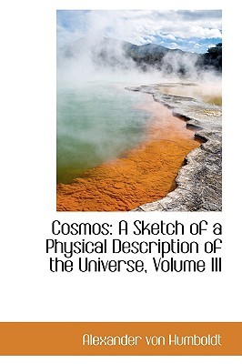 Cosmos: A Sketch of a Physical Description of the Universe, Volume III (Hardcover)