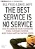 The Best Service Is No Service: How to Liberate Your Customers from Customer Service, Keep Them Happy, and Control Costs