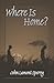 Where Is Home?