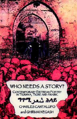 Who Needs a Story? Contemporary Eritrean Poetry in Tigrinya, Tigre and Arabic (Paperback)