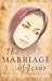 The Marriage of Jesus: The Lost Wife of the Hidden Years
