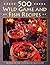 500 Wild Game and Fish Recipes
