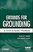 Grounds for Grounding: A Ci...