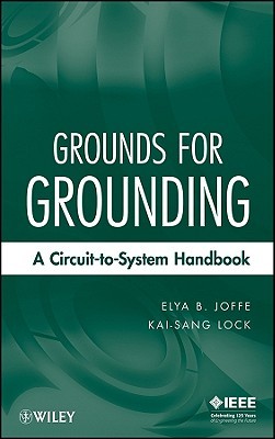 Grounds for Grounding: A Circuit-to-System Handbook (Hardcover)