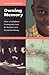 Owning Memory: How a Caribbean Community Lost Its Archives and Found Its History (Contributions in Librarianship and Information Science)