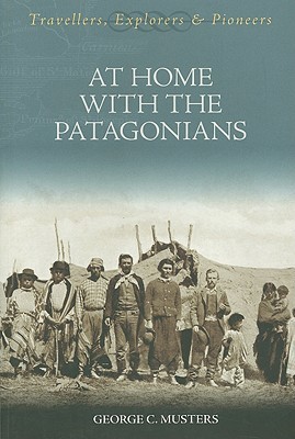 At Home with the Patagonians (Travellers, Explorers & Pioneers)