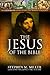 The Jesus of the Bible by Stephen M. Miller