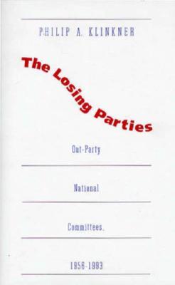 Losing Parties: Out-Party National Committees, 1956-1993 (Hardcover)